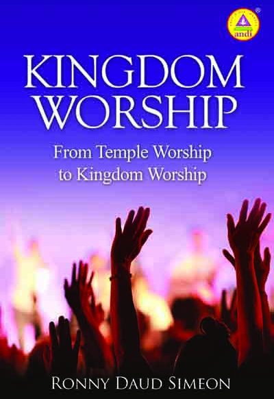 Kingdom Worship – From Temple Worship To Kingdom Worship